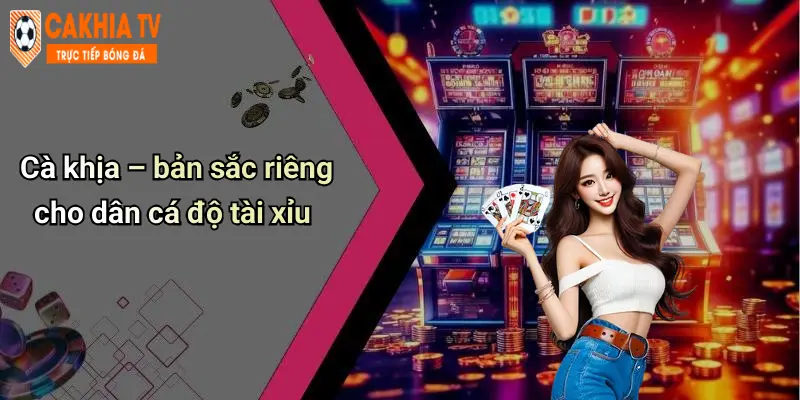 Cà khịa – bản sắc riêng cho dân cá độ tài xỉu
