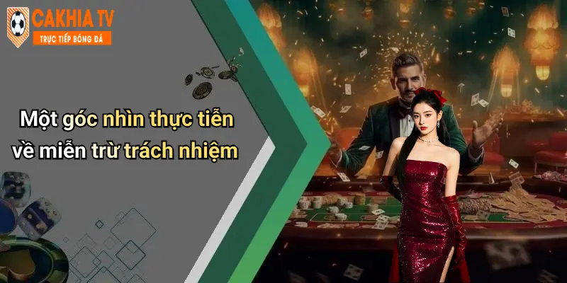 Một góc nhìn thực tiễn về miễn trừ trách nhiệm