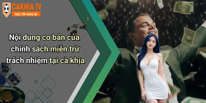 Nội dung cơ bản của chính sách miễn trừ trách nhiệm tại cà khịa