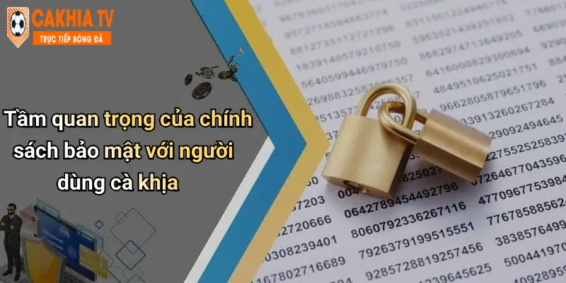 Tầm quan trọng của chính sách bảo mật với người dùng cà khịa