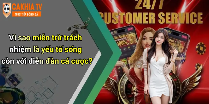 Vì sao miễn trừ trách nhiệm là yếu tố sống còn với diễn đàn cá cược?