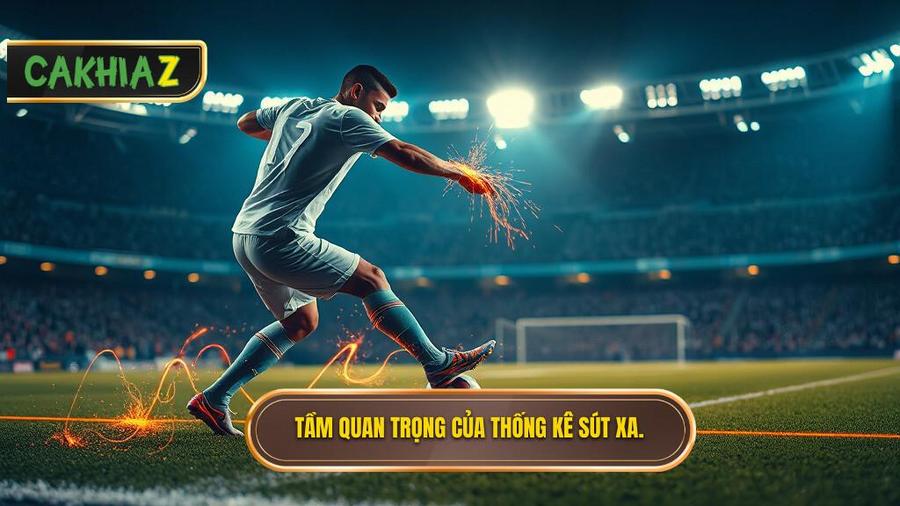 Tại sao thống kê sút xa lại quan trọng trong soi kèo?