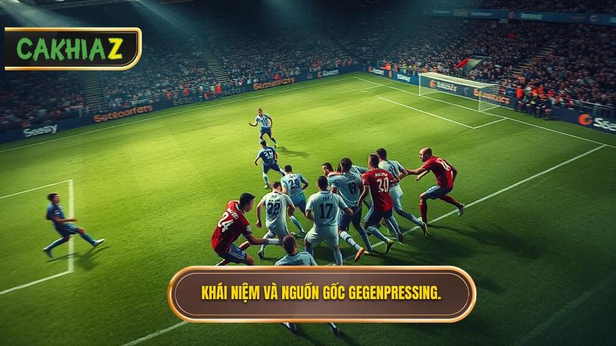 Gegenpressing là gì? Khái niệm và nguồn gốc sự thống trị