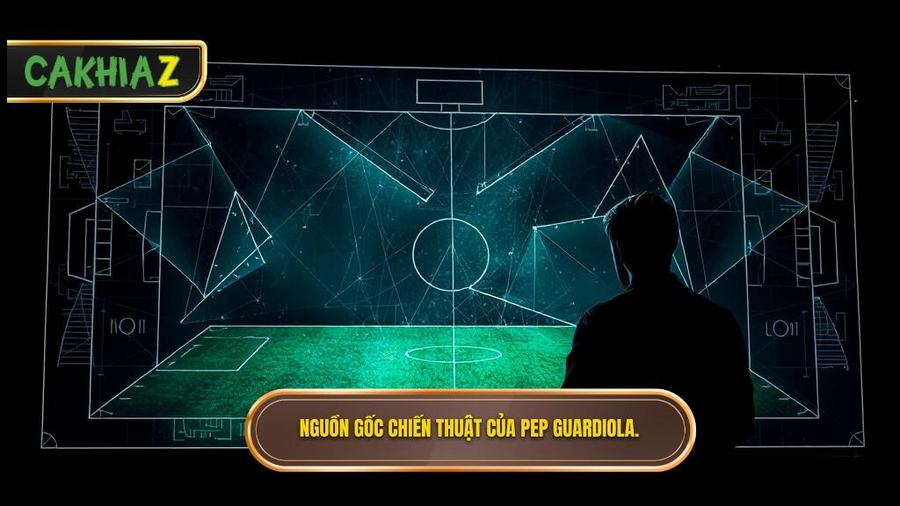 Nguồn gốc và sự hình thành của chiến thuật Pep Guardiola