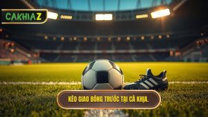 Kèo giao bóng trước